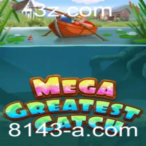 Explorando o Mundo de MegaGreatestCatch: O Jogo que Está Conquistando 8143.com