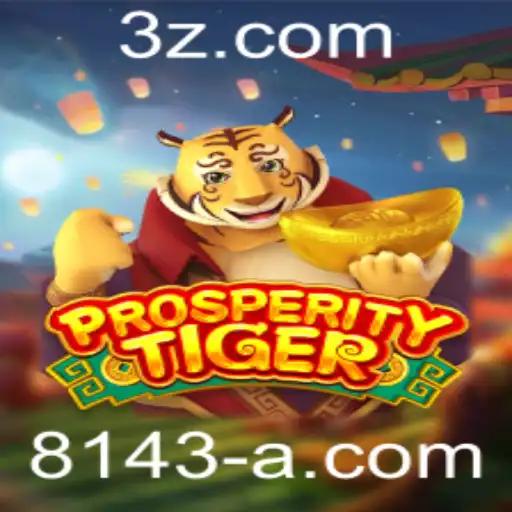 Desvendando o Fascinante Jogo ProsperityTiger e sua Conexão com 8143.com